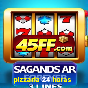 pizzaria 24 horas